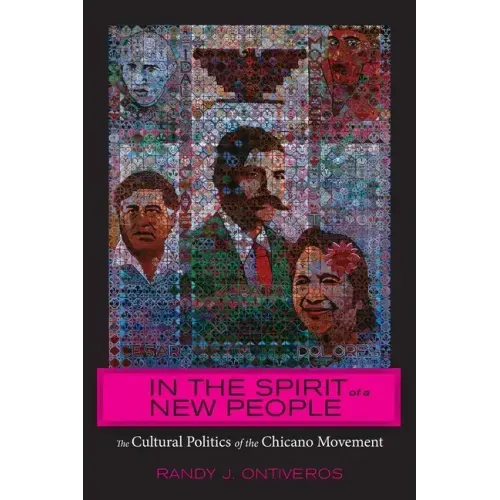 In the Spirit of a New People: The Cultural Politics of the Chicano Movement