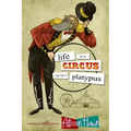 Life is a Circus Run by a Platypus