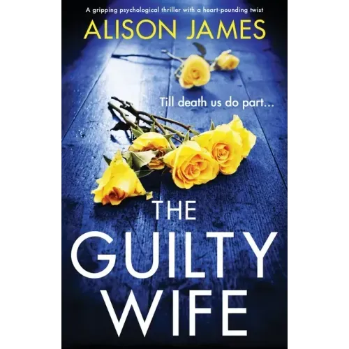 The Guilty Wife: A gripping psychological thriller with a heart-pounding twist