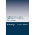 El Catecismo de la Doctrina Cristiana Explicado