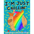 I'm Just Chillin': Capybaras Coloring Book for Kids