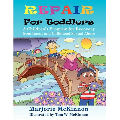 Repair for Toddlers: A Children's Program for Recovery from Incest and Childhood Sexual Abuse