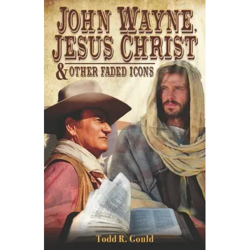 John Wayne, Jesus Christ and Other Faded Icons
