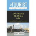 Greater Than a Tourist- Savannah Georgia USA: 50 Travel Tips from a Local