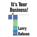 It's Your Business!: Start a New Business, Expand Your Business, or Move Up the Ladder Starting Right Now!