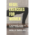 Kegel Exercises for Women: A Woman's Guide to Kegel Exercises