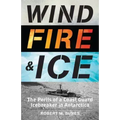 Wind, Fire, and Ice: The Perils of a Coast Guard Icebreaker in Antarctica