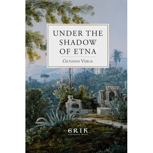 Under the Shadow of Etna: Sicilian Stories from the Italian of Giovanni Verga