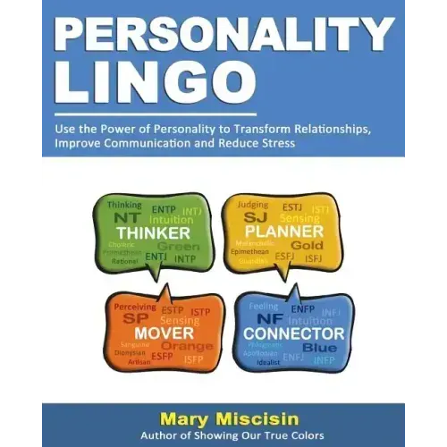 Personality Lingo: Use the Power of Personality to Transform Relationships, Improve Communication and Reduce Stress