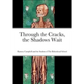 Through the Cracks, the Shadows Wait