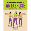 An Exercise Coloring Book: Coloring for Adults
