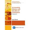 Accounting History and the Rise of Civilization, Volume II
