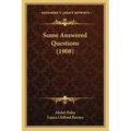 Some Answered Questions (1908)