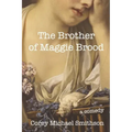 The Brother of Maggie Brood: A Comedy