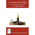 As a Thief in the Night: A Dr. John Thorndyke Story