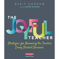 The Joyful Teacher: Strategies for Becoming the Teacher Every Student Deserves