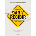 Dar Y Recibir.: Un Enfoque Revolucionario Sobre El Éxito (Segunda Edición)