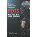 Postural Tachycardia Syndrome (POTS): All That You Need to Know