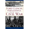 Fort Clinch, Fernandina and the Civil War
