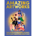 Amazing Artworks: The Biggest, Oldest, Most Jaw-Dropping Creations (Children's Books about Art, Art History Kids)