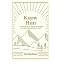Know Him: A Year of Daily Bible Readings on the Character of God (a 365-Day Devotional on God's Attributes)