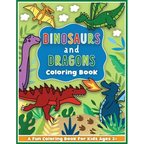 Dinosaurs and Dragons Coloring and Workbook: Animal Activity Book For Preschool Boys And Girls Toddlers and Kids Ages 3-5