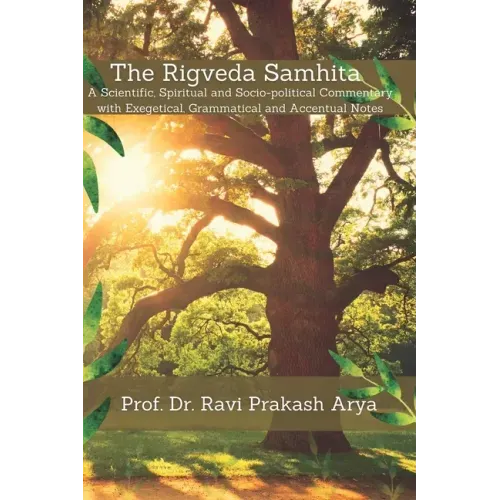 The Rigveda Samhita: A Scientific, Spiritual and Socio-political Commentary with Exegetical, Grammatical and Accentual Notes