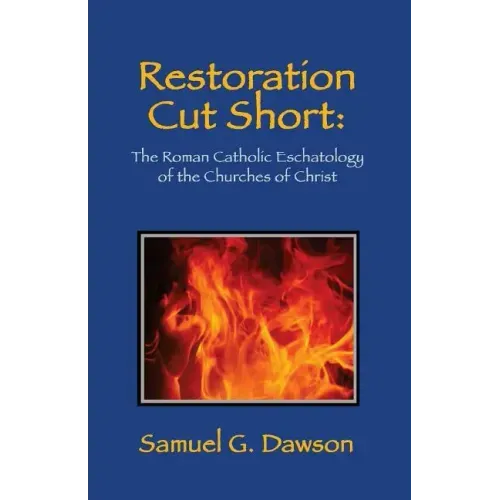 Restoration Cut Short: The Roman Catholic Eschatology of the Churches of Christ