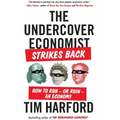 The Undercover Economist Strikes Back: How to Run--Or Ruin--An Economy