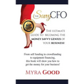 The Savvy CFO: : The Ultimate Guide To Becoming The Money Savvy Genius of Your Business!