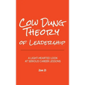 Cow Dung Theory of Leadership: A light-hearted look at serious career lessons