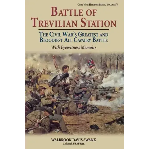 Battle of Trevilian Station: The Civil War's Greatest and Bloodiest All Cavalry Battle, with Eyewitness Memoirs