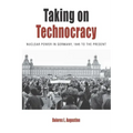 Taking on Technocracy: Nuclear Power in Germany, 1945 to the Present