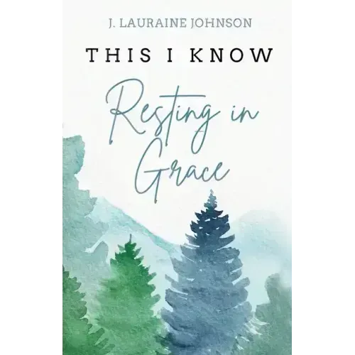 THIS I KNOW Resting in Grace