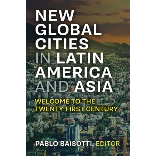 New Global Cities in Latin America and Asia: Welcome to the Twenty-First Century
