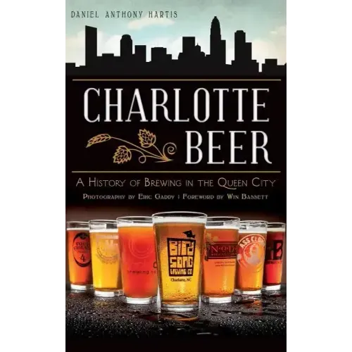 Charlotte Beer: A History of Brewing in the Queen City