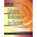 Cultivating Mindfulness in the Classroom: Effective, Low-Cost Way for Educators to Help Students Manage Stress