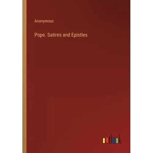 Pope. Satires and Epistles