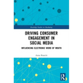 Driving Consumer Engagement in Social Media: Influencing Electronic Word of Mouth
