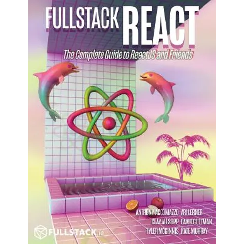 Fullstack React: The Complete Guide to ReactJS and Friends