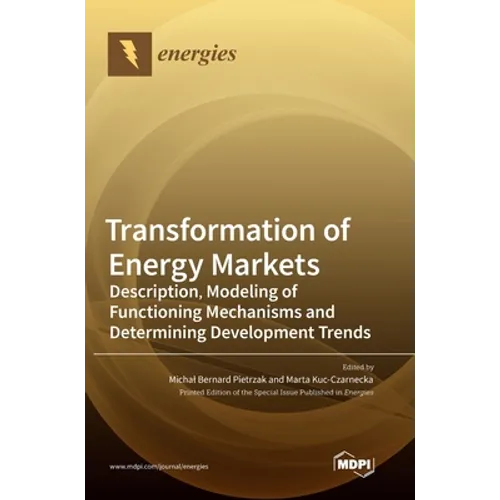 Transformation of Energy Markets: Description, Modeling of Functioning Mechanisms and Determining Development Trends