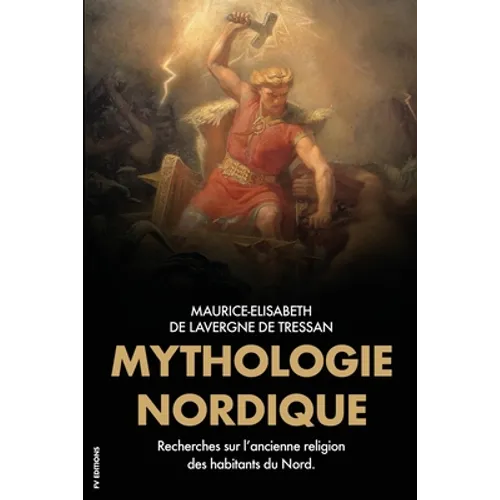 Mythologie Nordique: Recherches sur l'ancienne religion des habitants du Nord.