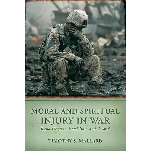 Moral and Spiritual Injury in War: Russo-Ukraine, Israel-Iran, and Beyond