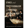 Ethics and Professionalism in Forensic Anthropology, Second Edition