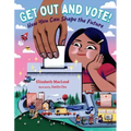 Get Out and Vote!: How You Can Shape the Future