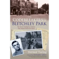 The Codebreakers of Bletchley Park: The Secret Intelligence Station That Helped Defeat the Nazis