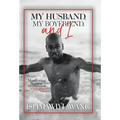My Husband, My Boyfriend, and I: Manifesting Managing and Mastering Gay Relationships