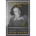 A Delayed Life: The True Story of the Librarian of Auschwitz