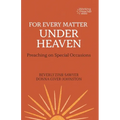 For Every Matter Under Heaven: Preaching on Special Occasions
