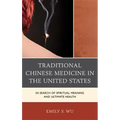 Traditional Chinese Medicine in the United States: In Search of Spiritual Meaning and Ultimate Health